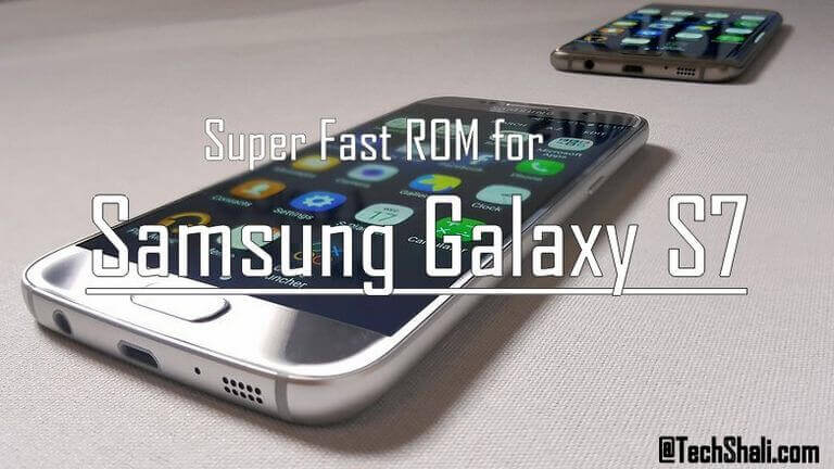 Fastest Rom for Samsung Galaxy S7