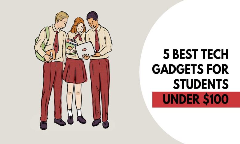 5 Best Tech Gadgets For Students Under $100