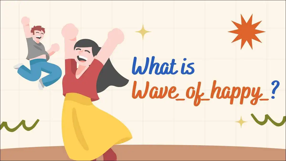 What does Wave_of_happy_ mean?