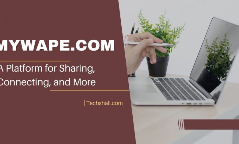 Mywape.com: A Platform for Sharing, Connecting, and More