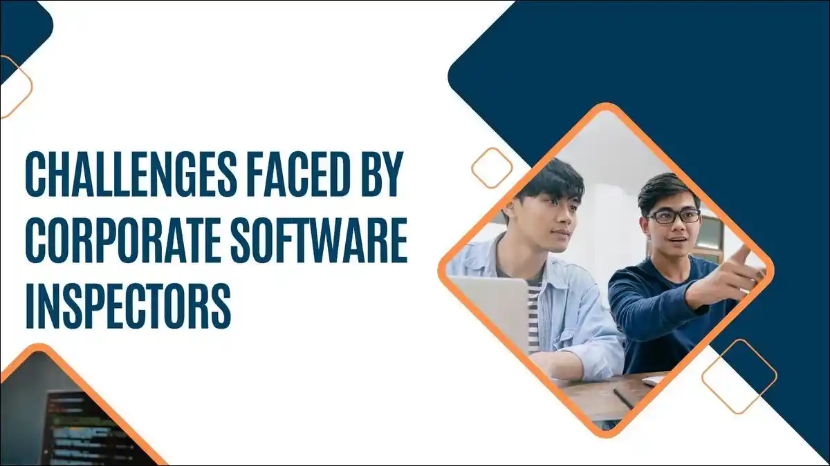 Challenges Faced by Corporate Software Inspectors