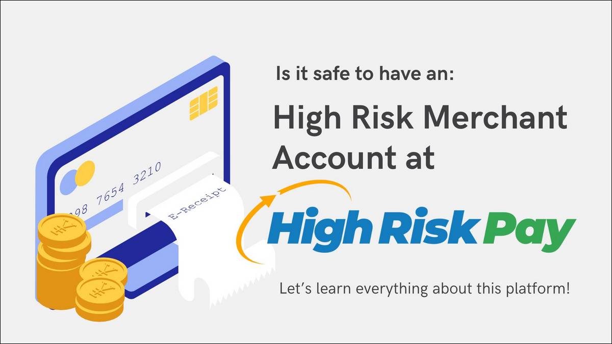 Learn if High Risk Merchant Account at HighRiskPay.com is safe for you or not.