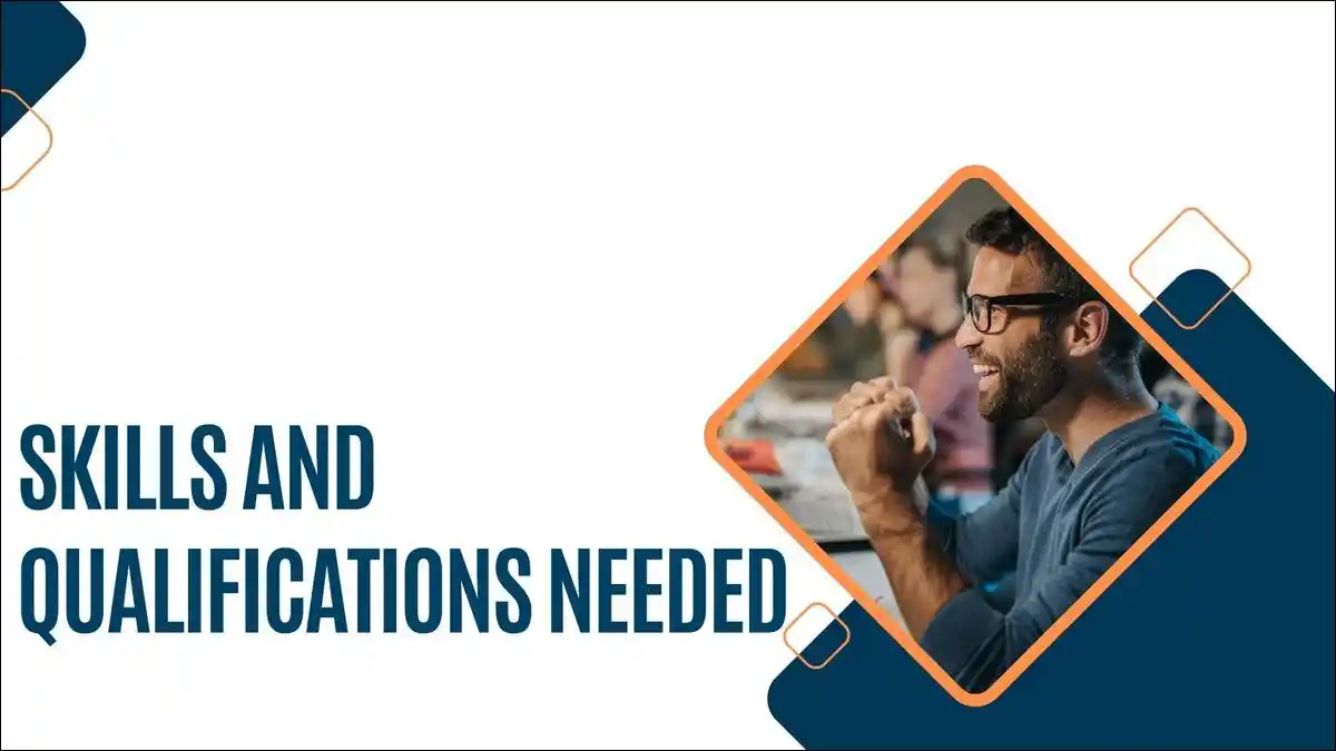 Skills and Qualifications Needed