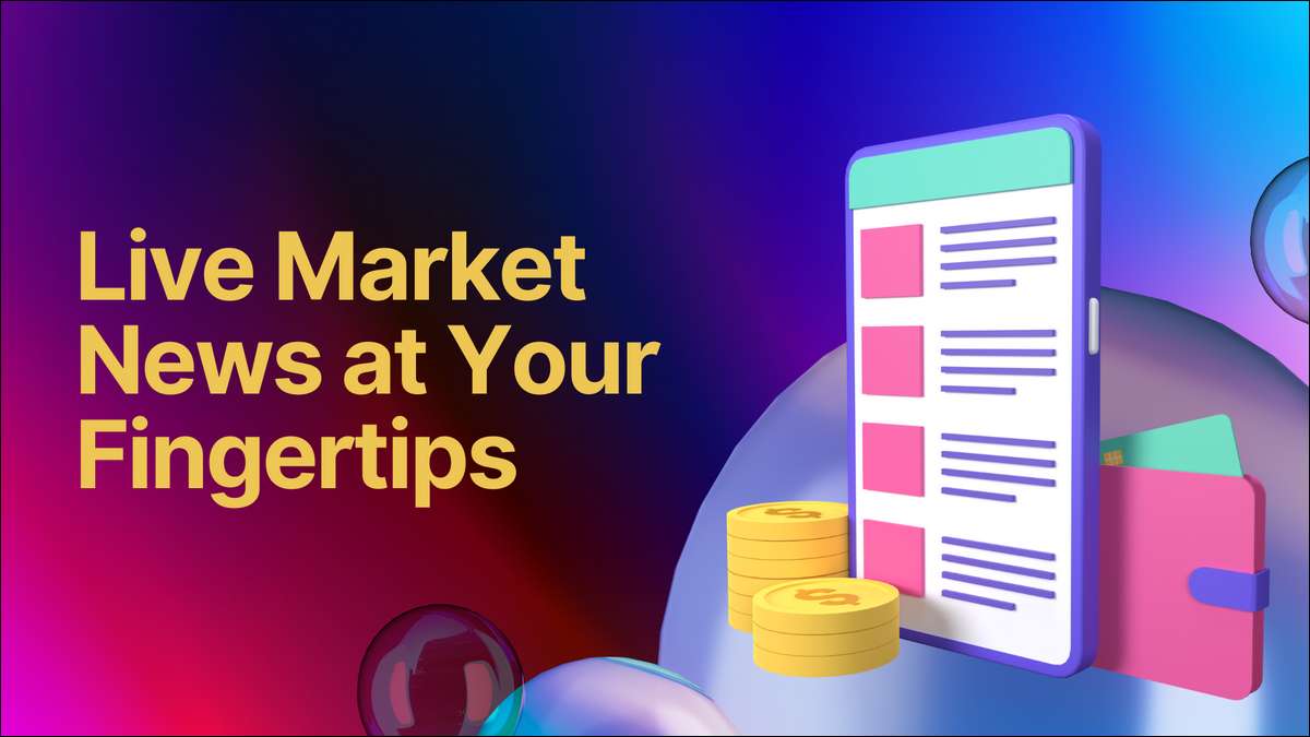 Live Market News at Your Fingertips
