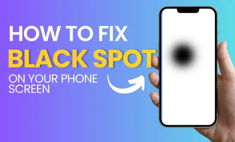 Here's a list of best Methods to fix Black Spot on Your Phone Screen