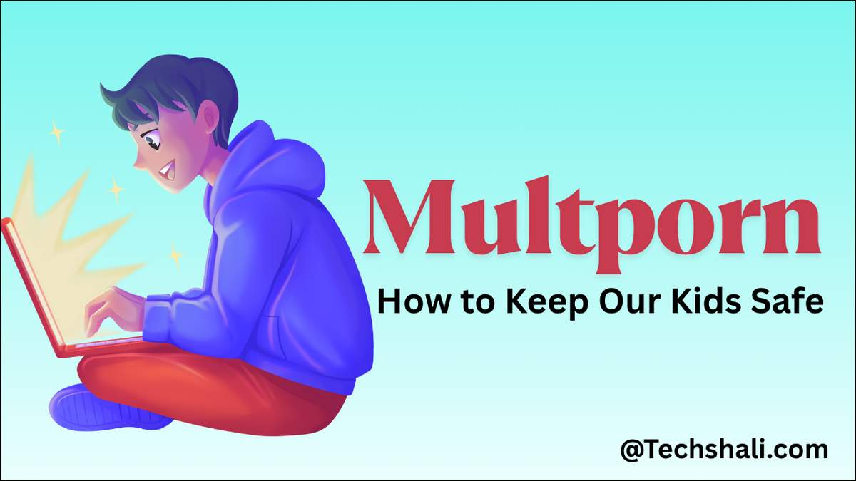 Learn how to protect your kids from Multporn, a site with adult content.