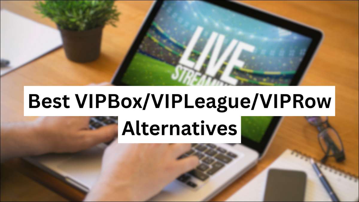 Here's a list of 10 best alternatives to VIPBox, VIPLeague, and VIPRow for live sports streaming.