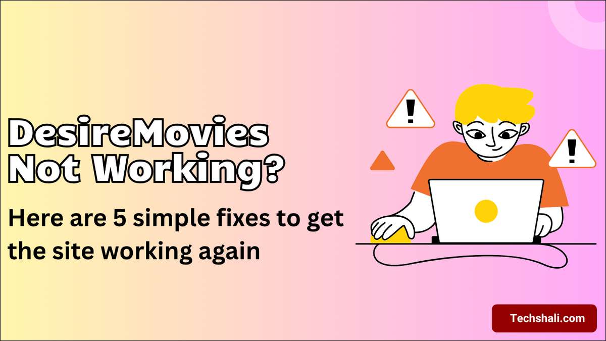 Here are 5 simple fixes to get the DesireMovies site working again and watch movies TV shows for free.