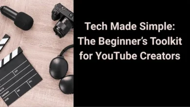 Tech Made Simple: The Beginner’s Toolkit for YouTube Creators