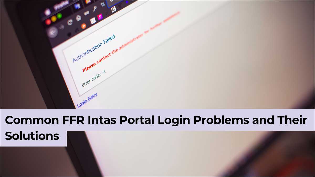Common FFR Intas Portal Login Problems and Their Solutions