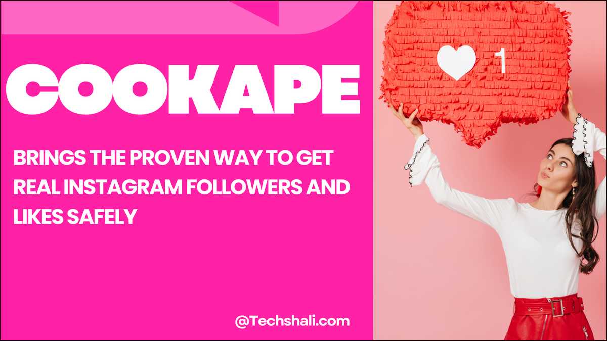 Cookape Helps You Gain Real Instagram Followers and Likes Fast Safely