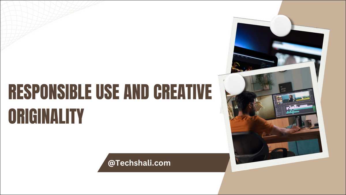 Learn how to Responsible Use and Creative Originality