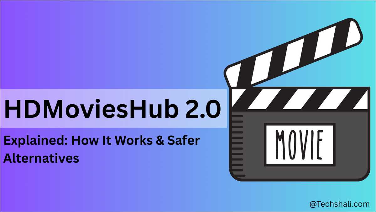 HDMoviesHub 2.0: How It Works And Best Alternatives