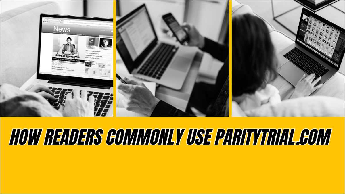 How Readers Commonly Use ParityTrial.com
