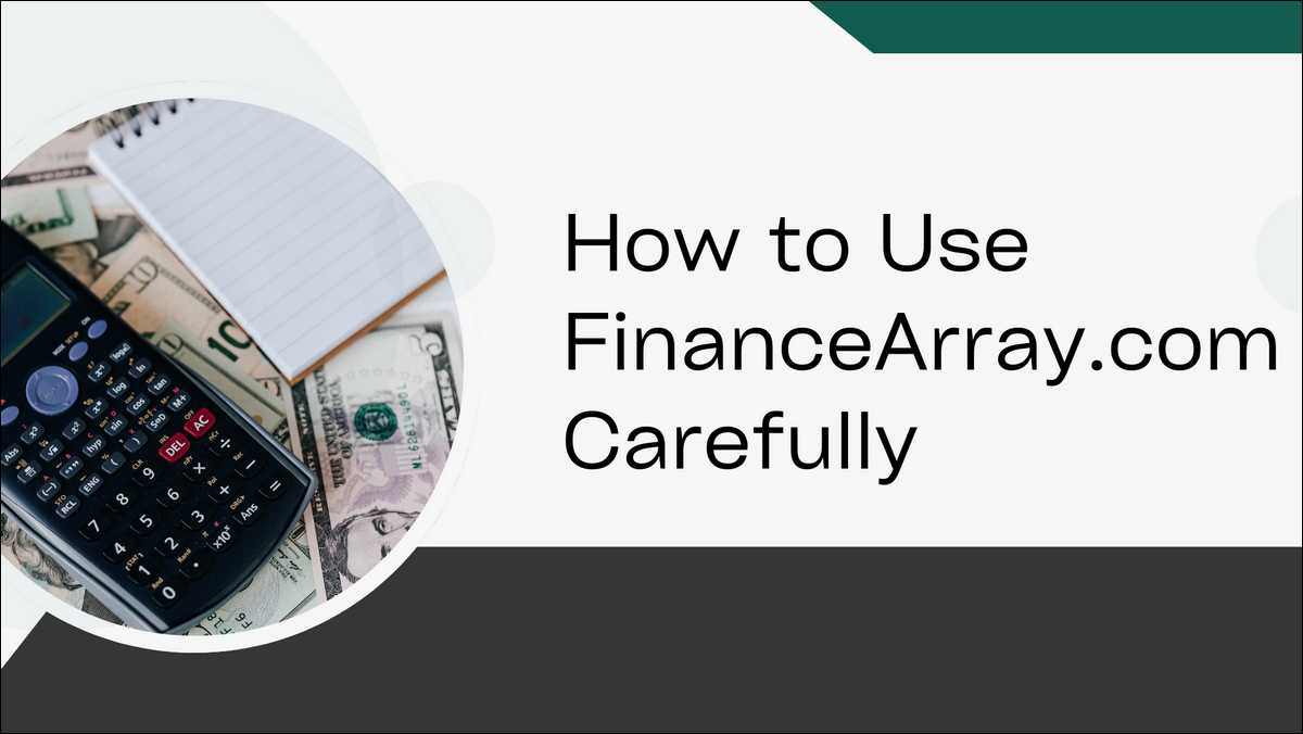 How to Use FinanceArray.com Carefully