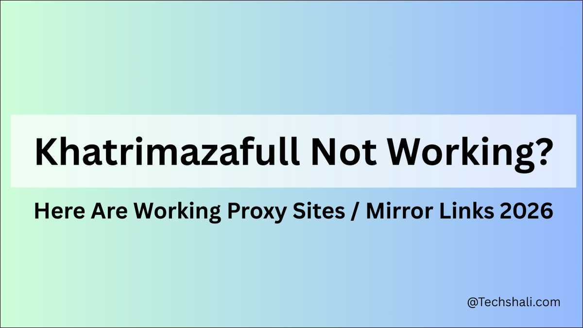Khatrimazafull Not Working? Here Are Working Proxy Sites / Mirror Links 2026