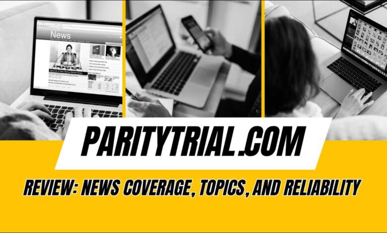 ParityTrial.com Review: News Coverage, Topics, and Reliability