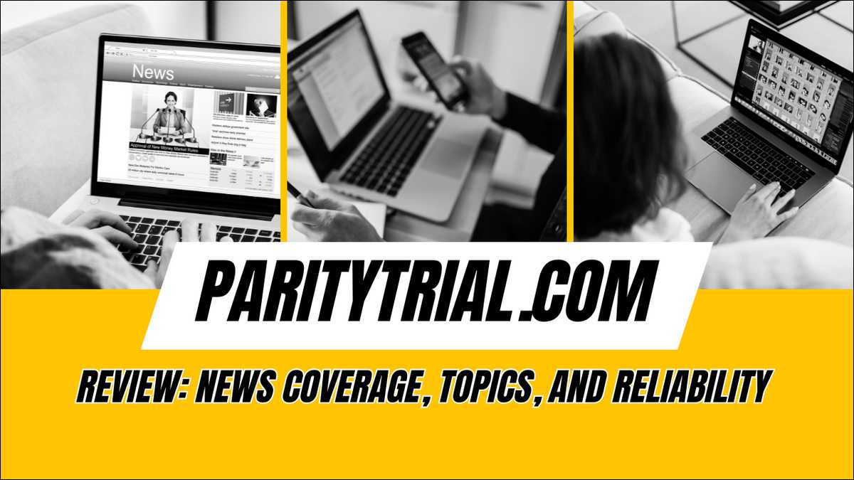 ParityTrial.com Review: News Coverage, Topics, and Reliability