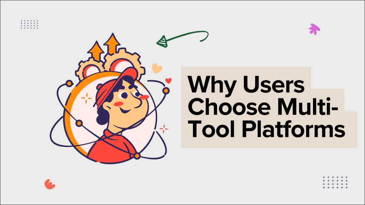 Why Users Choose Multi-Tool Platforms