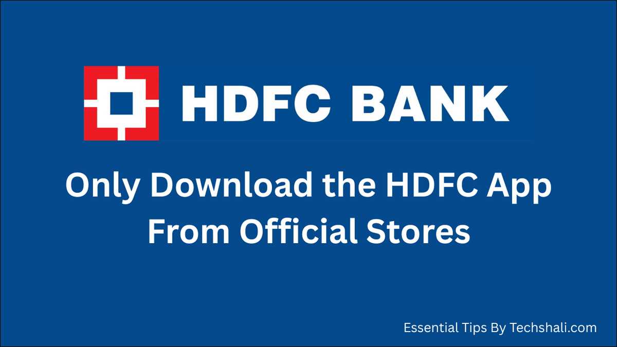 Only Download the HDFC App From Official Stores