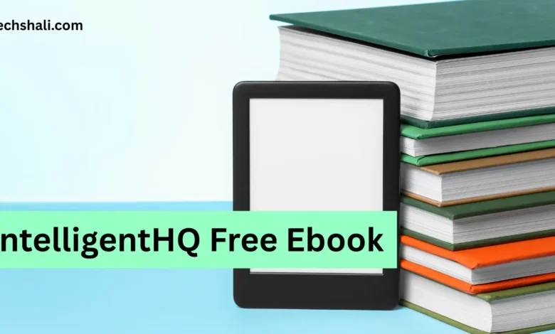 Yes, the IntelligentHQ free ebook is real: 7 official titles, verified download paths, and the fake PDFs to avoid. I tested the ebook myself.